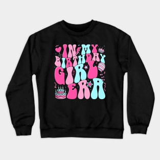 In My Birthday Girl Era Family Matching Birthday Party Girl Crewneck Sweatshirt